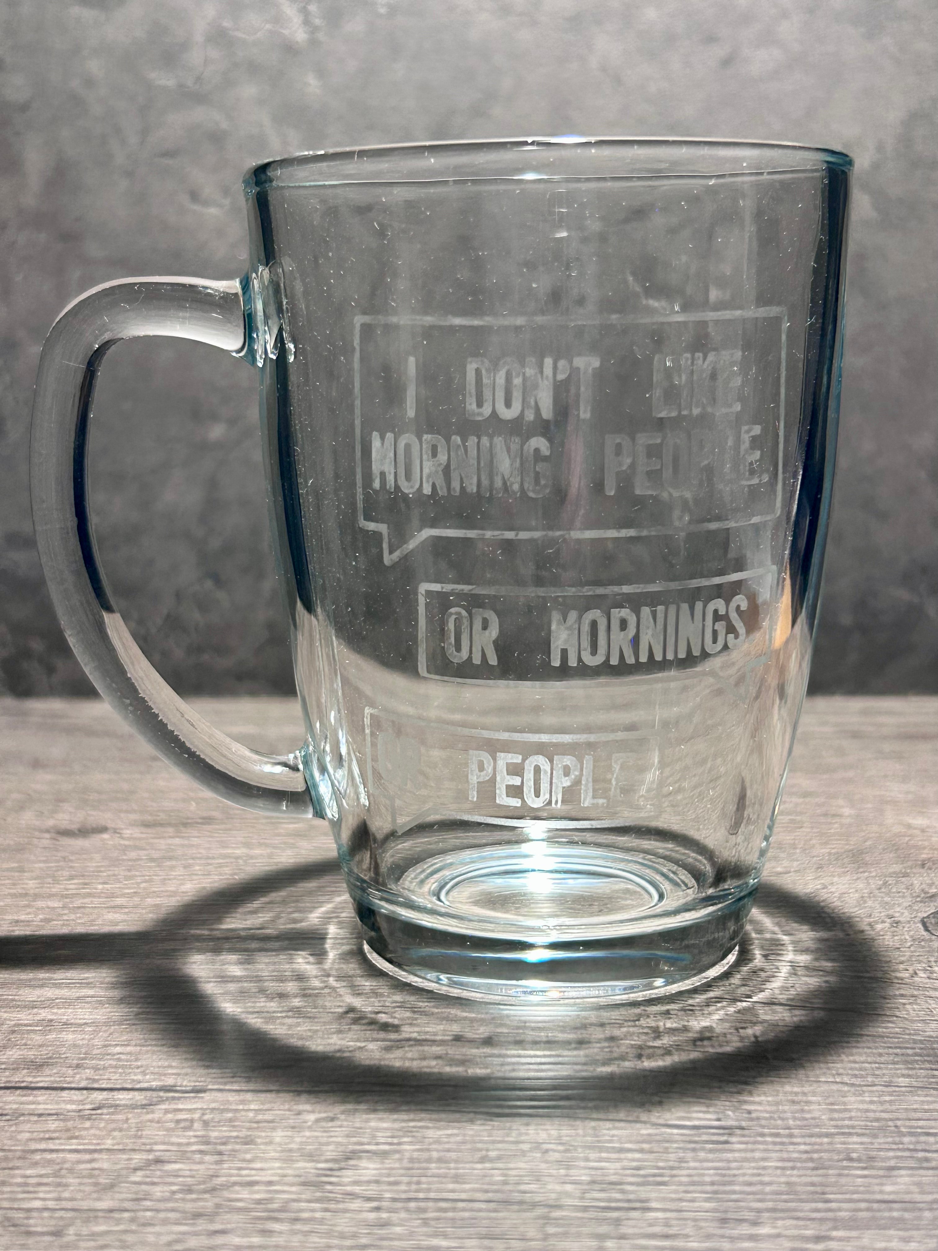I Don't Like Morning People - Glass Mug